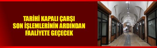 Tarihi Kapalı Çarşı’da yürütülen restorasyon