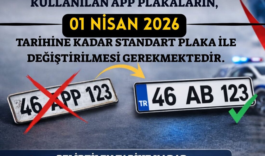 Kahramanmaraş Emniyeti'nden APP Plaka Uyarısı: Son Tarih 1 Nisan!