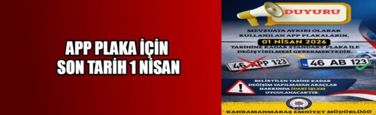 Kahramanmaraş Emniyeti'nden APP Plaka Uyarısı: