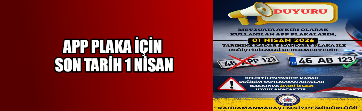 Kahramanmaraş Emniyeti'nden APP Plaka Uyarısı: