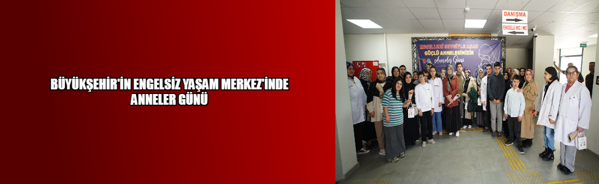 Büyükşehir Belediyesinin özel gereksinimli bireylerin
