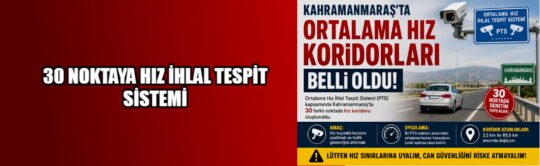 Kahramanmaraş'ta Ortalama Hız Koridorları Belli