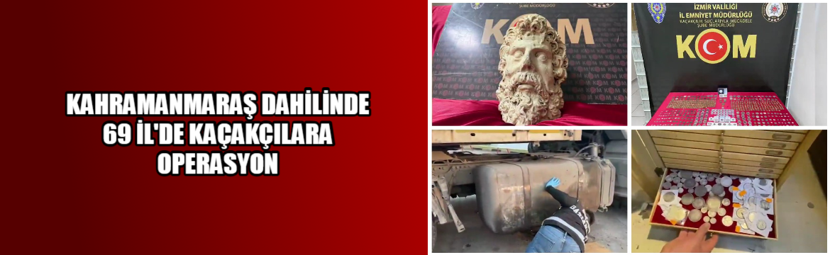 “69 İLDE KAÇAKÇILIK SUÇLARINA YÖNELİK
